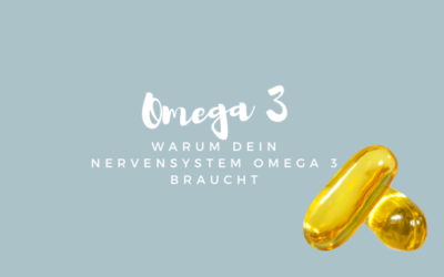 Warum dein Nervensystem Omega 3 braucht, und wie es deine Gefühle beeinflusst